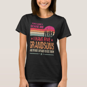 You Can't Scare Me I Have Five Grandsons Vintage T-Shirt