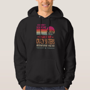 You Can't Scare Me I Have Four Crazy Sisters Vinta Hoodie