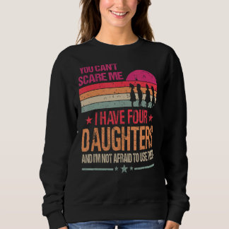 You Can't Scare Me I Have Four Daughters Vintage Sweatshirt