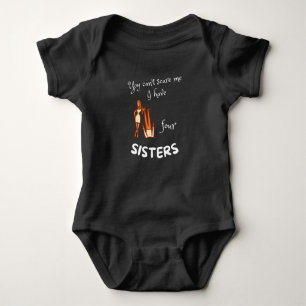 You cant scare me I have four sisters Baby Bodysuit