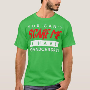 You Can't Scare Me I Have Grandchildren Halloween  T-Shirt