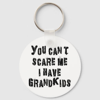 You Can't Scare Me I Have Grandkids Key Ring