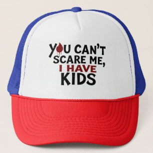 You Can't Scare Me I Have Kids Dad Hat 