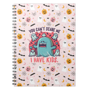 You Can't Scare Me I Have Kids , Spooky Halloween Notebook