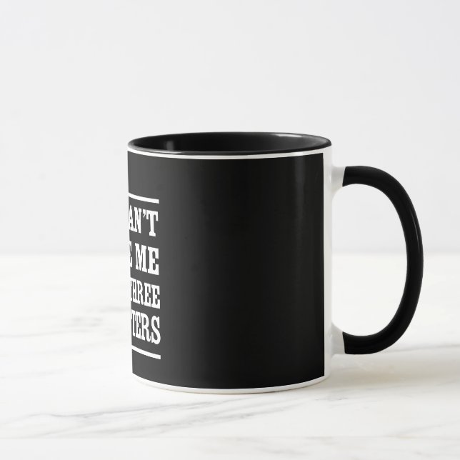 You Can't Scare Me I Have Three Daughters Mug (Right)