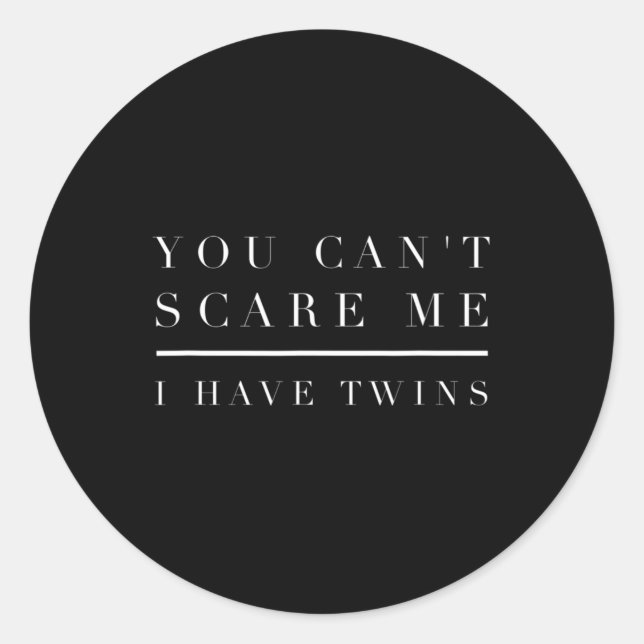 You Can't Scare Me I Have Twins  Mum Dad Twin  Boy Classic Round Sticker (Front)