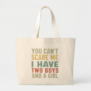 You Can't Scare Me I Have Two Boys And Girl Funny Large Tote Bag