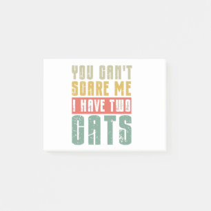 You Can't Scare Me I Have Two cats Post-it Notes
