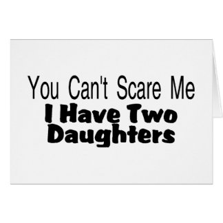 You Cant Scare Me I Have Two Daughters (2)