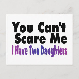 You Cant Scare Me I Have Two Daughters Postcard