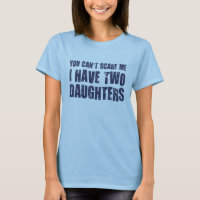 You Can't Scare Me I Have Two Daughters