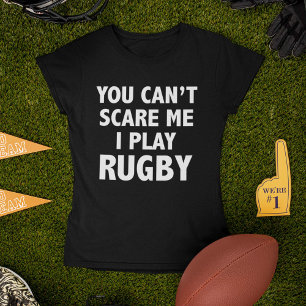 You Can't Scare Me I Play Rugby T-Shirt