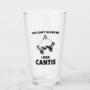 You Can't Scare Me I Ride Cantis Glass