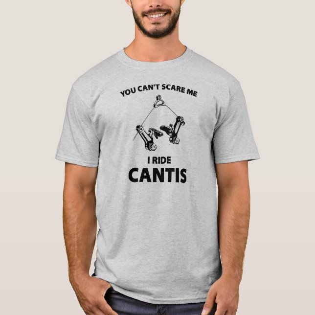 You Can't Scare Me I Ride Cantis T-Shirt (Front)