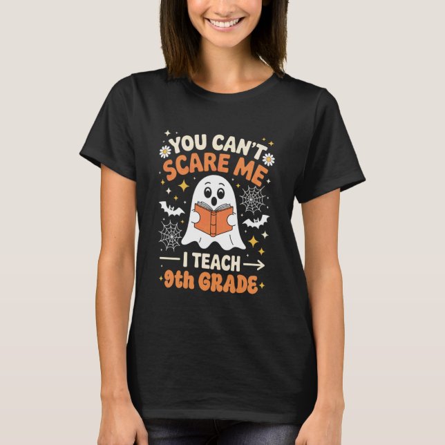 You Can't Scare Me I Teach 9th Grade Retro Teacher T-Shirt (Front)