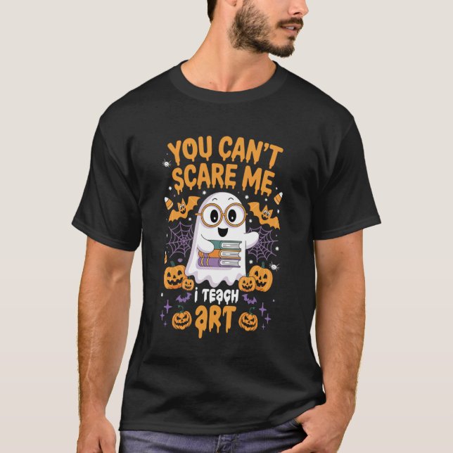 You Can't Scare Me I Teach Art Teacher Cute Retro  T-Shirt (Front)