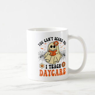 You Can't Scare Me I Teach Daycare Teacher Hallowe Coffee Mug