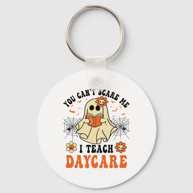 You Can't Scare Me I Teach Daycare Teacher Hallowe Key Ring (Front)