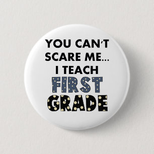 You Can't Scare Me...I Teach First Grade 6 Cm Round Badge
