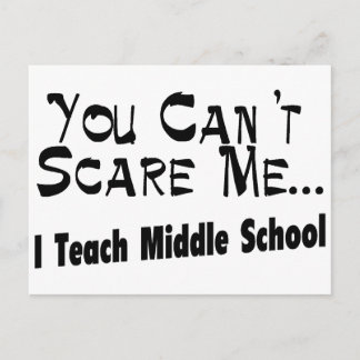 You Can't Scare Me I Teach Middle School Postcard