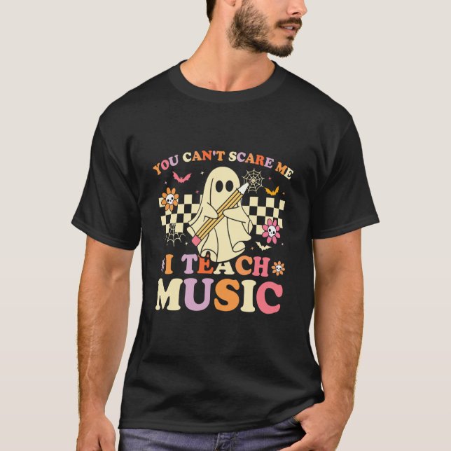 You Can't Scare Me I Teach Music Teacher Ghost Hal T-Shirt (Front)