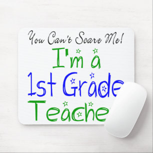 You Can't Scare Me I'm a 1st Grade Teacher Mouse Pad