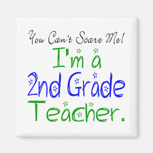 You Can't Scare Me I'm a 2nd Grade Teacher Cute Magnet