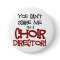 You Can't Scare Me, I'm a Choir Director