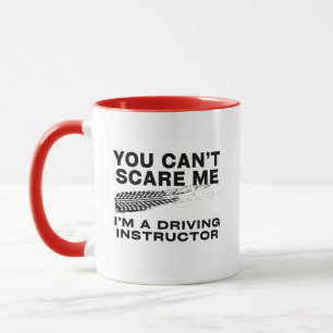 You can't scare me I'm a driving instructor Mug