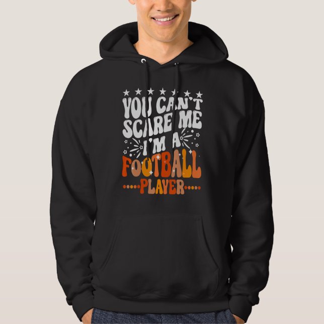 You Can't Scare Me I'm A Fantasy Football Player S Hoodie (Front)