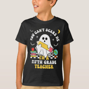 You Can't Scare Me I'm A Fifth Grade Teacher Hallo T-Shirt