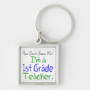 You Can't Scare Me I'm a First Grade Teacher Cute Key Ring