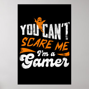 You Can't Scare Me I'm a Gamer Cool Gaming Humour Poster