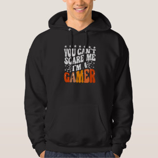 You Can't Scare Me I'm A Gamer Gaming  Video Game  Hoodie