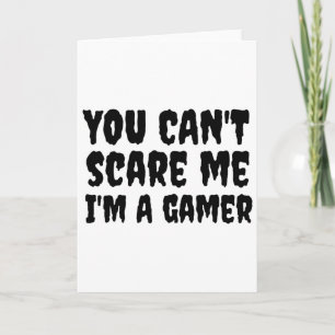 You Can't Scare Me I'm A Gamer Halloween Gaming  Card