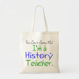 You Can't Scare Me I'm a History Teacher Tote Bag