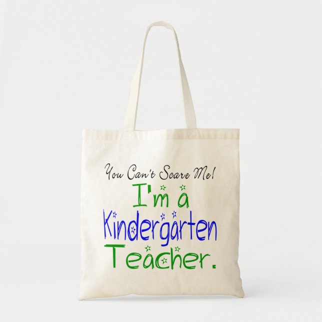 You Can't Scare Me I'm a Kindergarten Teacher Tote Bag (Front)