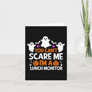 You Can't Scare Me I'm A Lunch Monitor  Halloween  Card