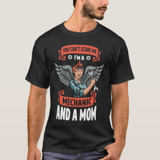 You Can't Scare Me I'm A Mechanic And Mum Automobi T-Shirt