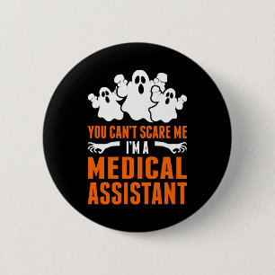 You Cant Scare Me Im A Medical Assistant 6 Cm Round Badge
