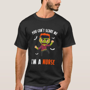 You Cant Scare Me Im A Nurse 1 T-Shirt