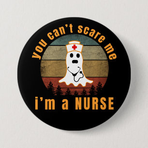YOU CAN'T SCARE ME I'M A NURSE 7.5 CM ROUND BADGE