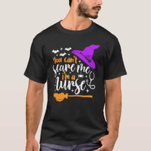 You Cant Scare Me Im a Nurse Halloween Witch T-Shirt