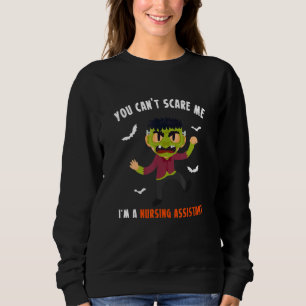 You Cant Scare Me Im A Nursing Assistant Nurse Sweatshirt