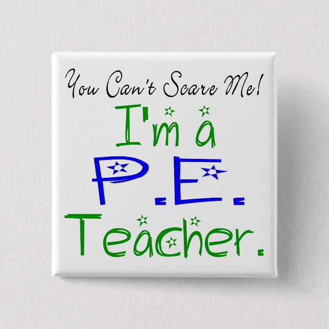 You Can't Scare Me I'm a PE Teacher 15 Cm Square Badge (Front)