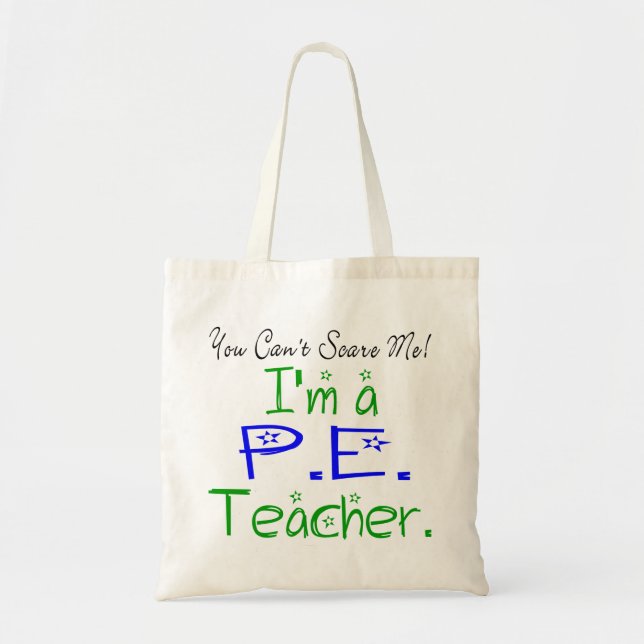 You Can't Scare Me I'm a PE Teacher Tote Bag (Front)