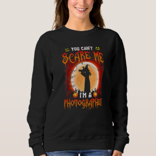 You Can't Scare me I'm A Photographer Cool Witch H Sweatshirt