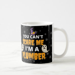 You Can't Scare Me I'm a Plumber Halloween Plumber Coffee Mug
