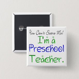 You Can't Scare Me I'm a Preschool Teacher 15 Cm Square Badge