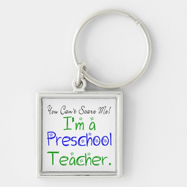 You Can't Scare Me I'm a Preschool Teacher Key Ring (Front)